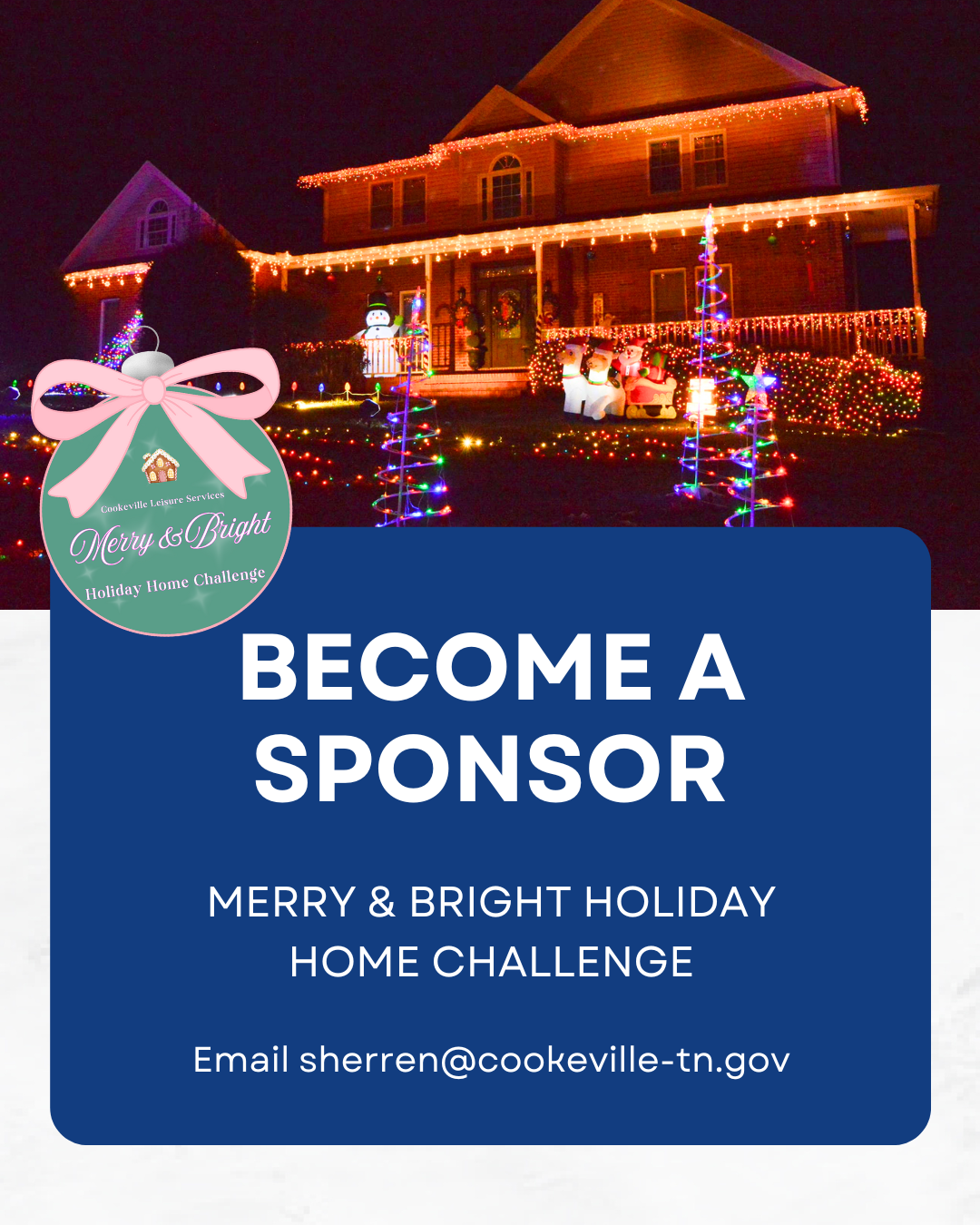We are seeking sponsors for our annual merry & bright holiday home contest 
